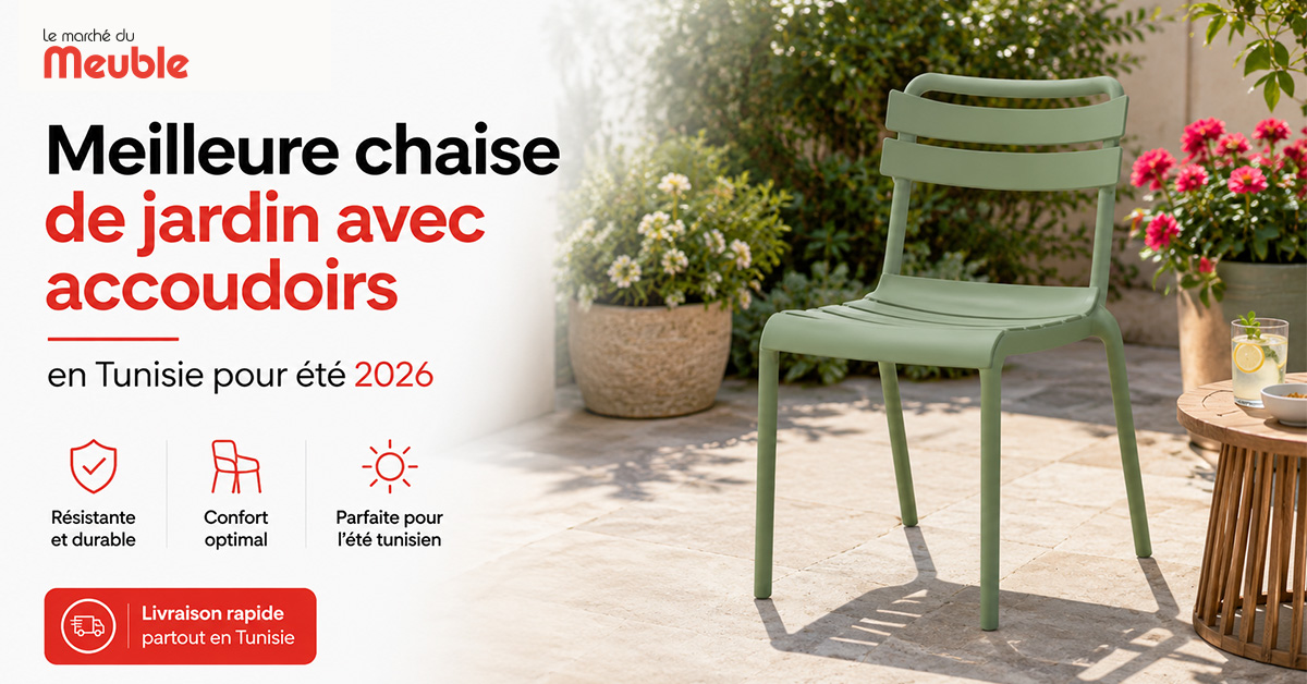 Meilleure chaise de jardin avec accoudoirs en Tunisie pour été 2026
